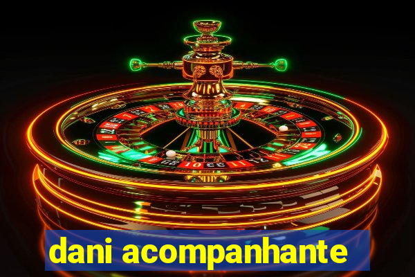 dani acompanhante